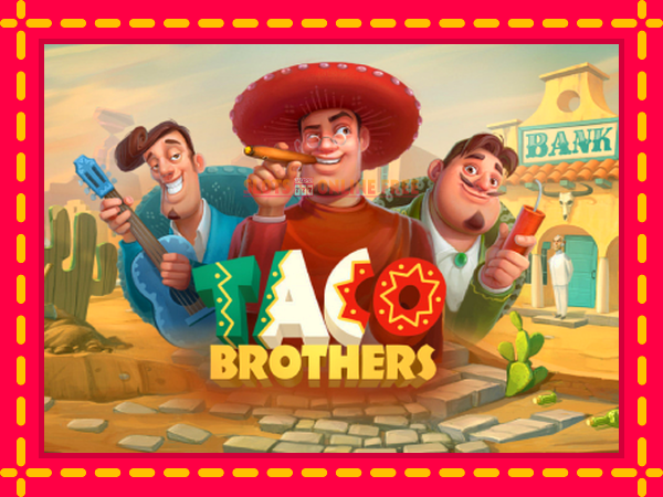 Spēļu automāts Taco Brothers bezmaksas