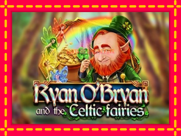 Spēļu automāts Ryan OBryan and the Celtic Fairies bezmaksas