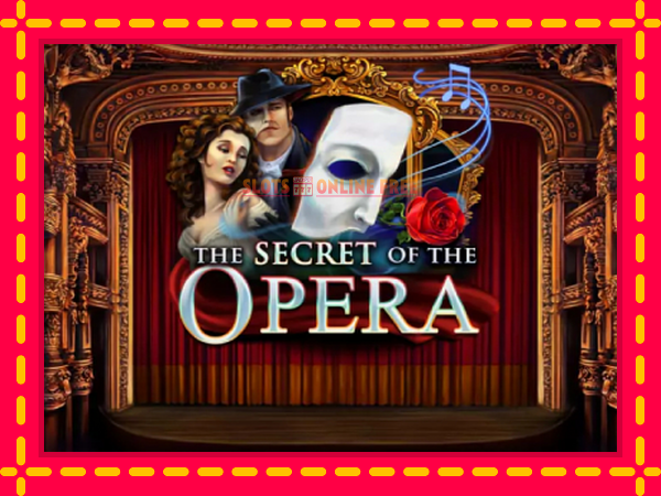 Spēļu automāts The Secret of the Opera bezmaksas