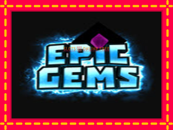 Spēļu automāts Epic Gems bezmaksas