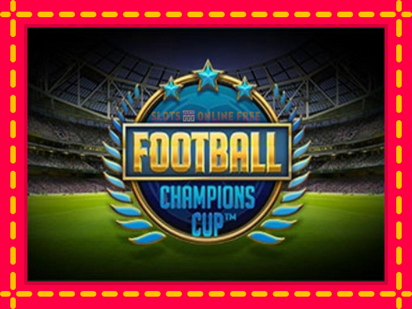 Spēļu automāts Football Champions Cup bezmaksas