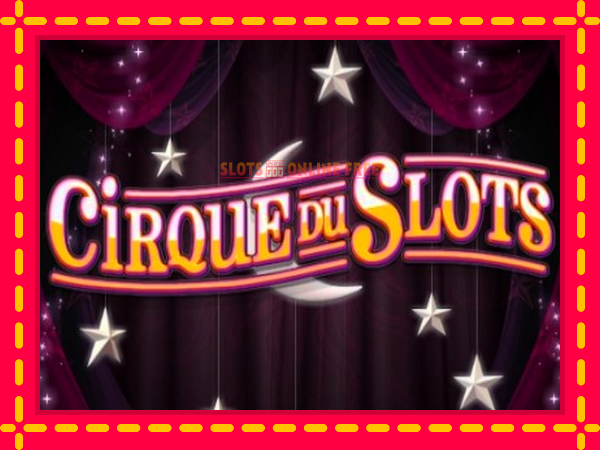 Spēļu automāts Cirque du Slots bezmaksas