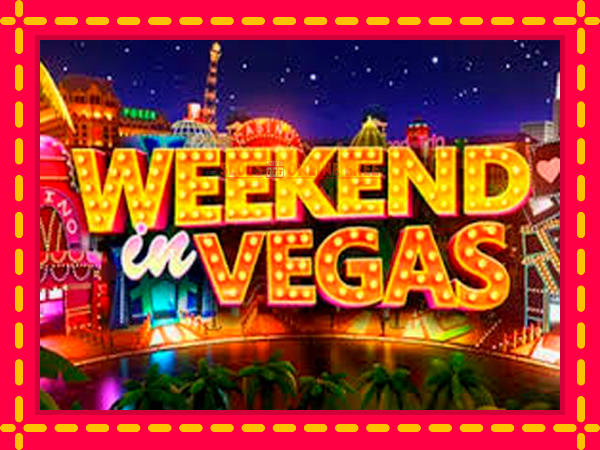 Spēļu automāts Weekend In Vegas bezmaksas