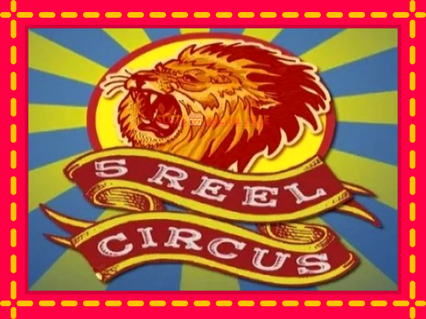 Spēļu automāts 5 Reel Circus bezmaksas