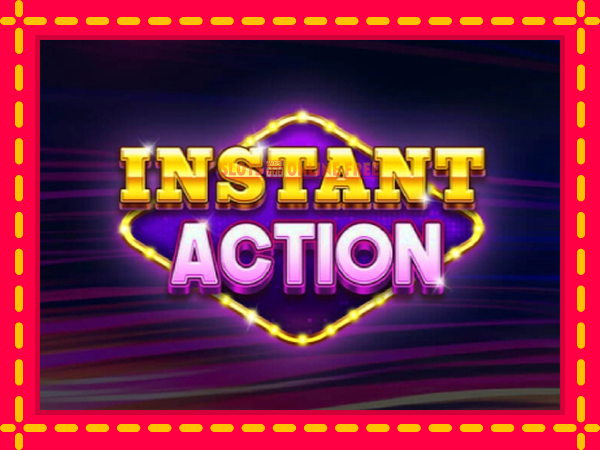 Spēļu automāts Instant Action bezmaksas