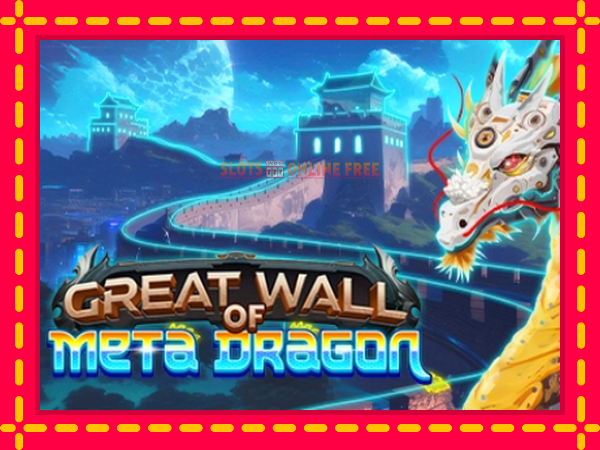 Spēļu automāts Great Wall of Meta Dragon bezmaksas