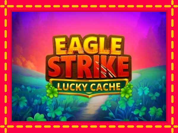 Spēļu automāts Eagle Strike Lucky Cache bezmaksas