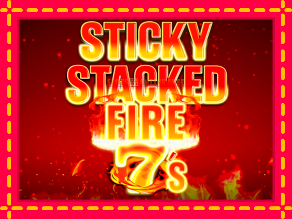 Spēļu automāts Sticky Stacked Fire 7s bezmaksas