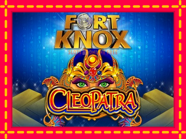 Spēļu automāts Fort Knox Cleopatra bezmaksas