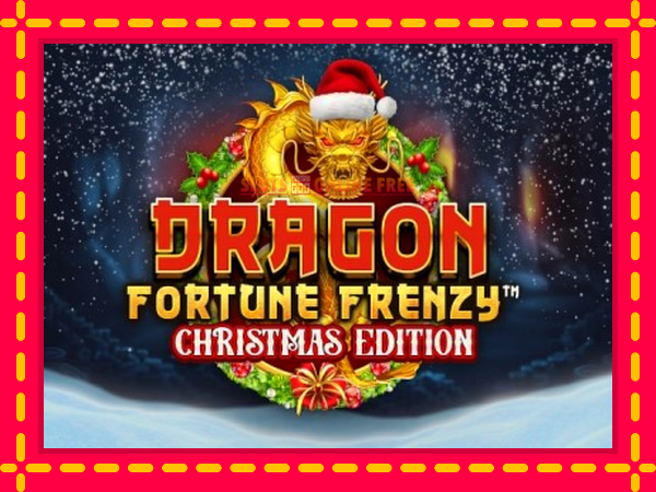 Spēļu automāts Dragon Fortune Frenzy Christmas Edition bezmaksas