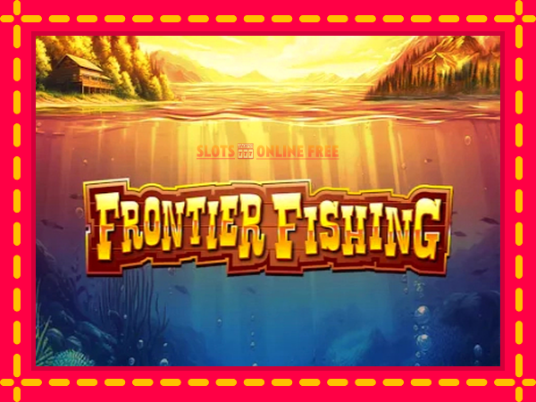 Spēļu automāts Frontier Fishing bezmaksas