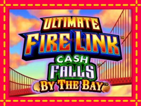 Spēļu automāts Ultimate Fire Link Cash Falls By The Bay bezmaksas