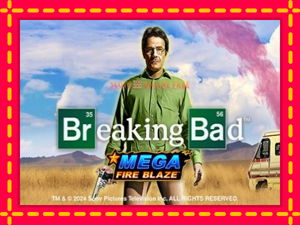 Spēļu automāts Mega Fire Blaze: Breaking Bad bezmaksas