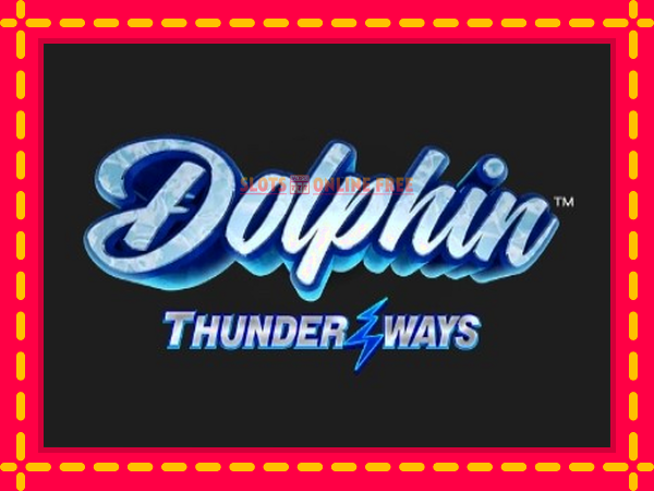 Spēļu automāts Dolphin Thunder Ways bezmaksas