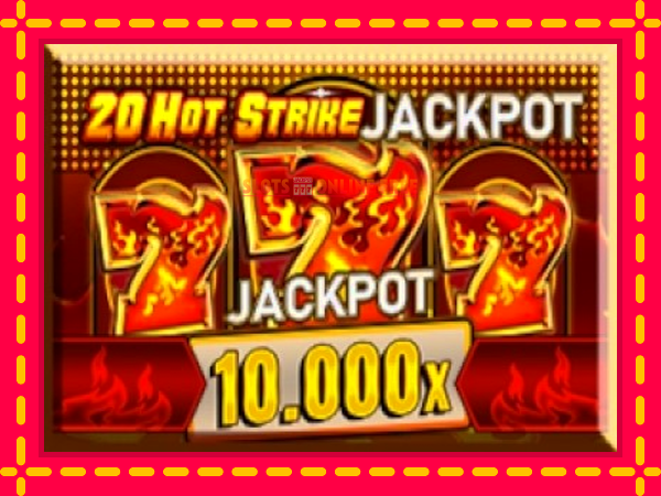 Spēļu automāts 20 Hot Strike Jackpot bezmaksas