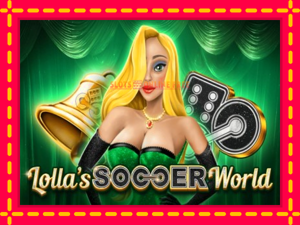 Spēļu automāts Lollas Soccer World bezmaksas