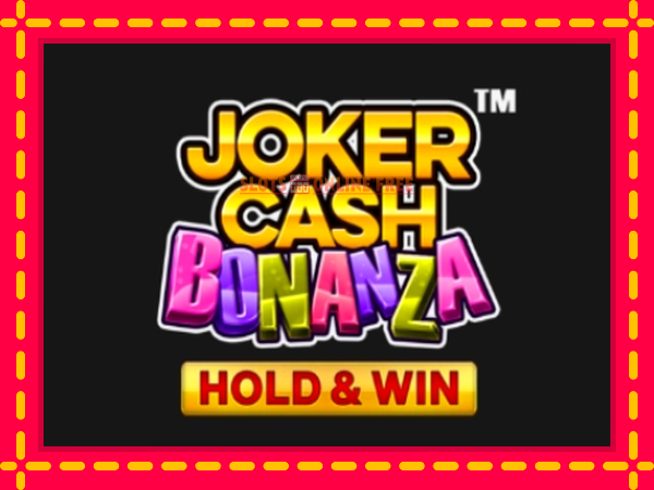 Spēļu automāts Joker Cash Bonanza - Hold & Win bezmaksas