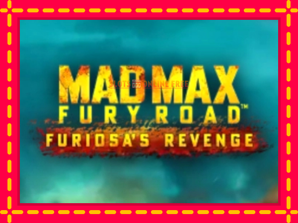 Spēļu automāts Mad Max: Fury Road - Furiosas Revenge bezmaksas