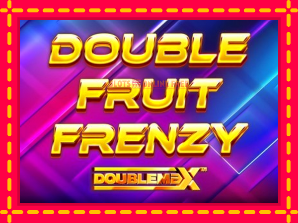 Spēļu automāts Double Fruit Frenzy DoubleMax bezmaksas