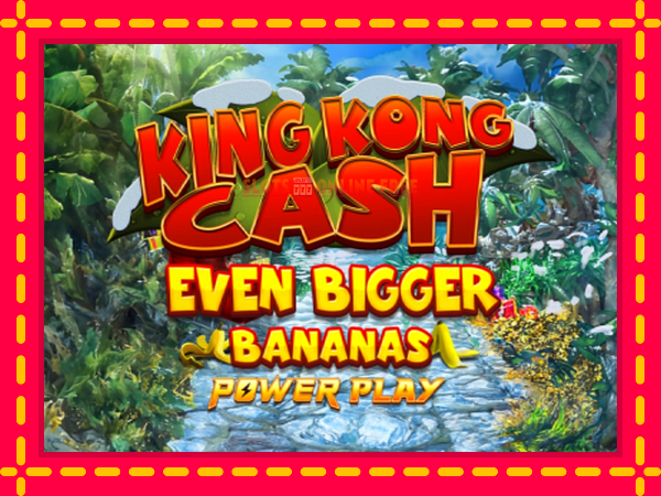 Spēļu automāts King Kong Cash Even Bigger Bananas Power Play bezmaksas