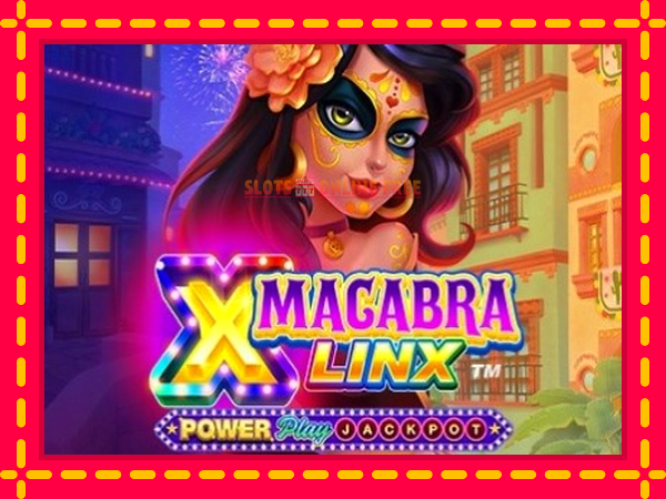 Spēļu automāts Macabra Linx PowerPlay Jackpot bezmaksas