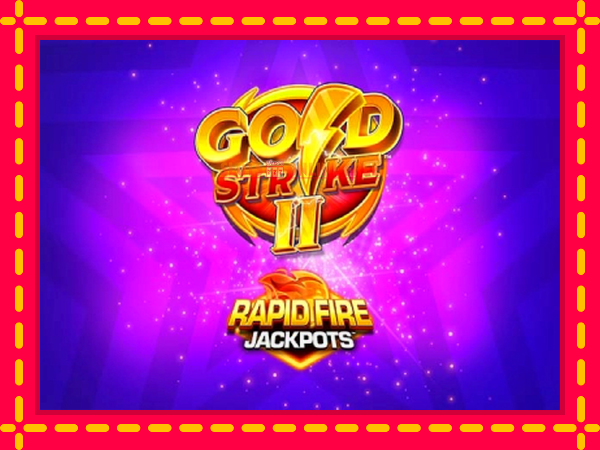 Spēļu automāts Gold Strike II Rapid Fire Jackpots bezmaksas