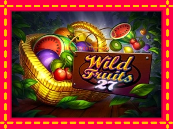 Spēļu automāts Wild Fruits 27 bezmaksas