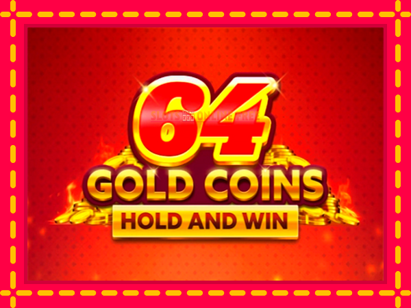 Spēļu automāts 64 Gold Coins Hold and Win bezmaksas