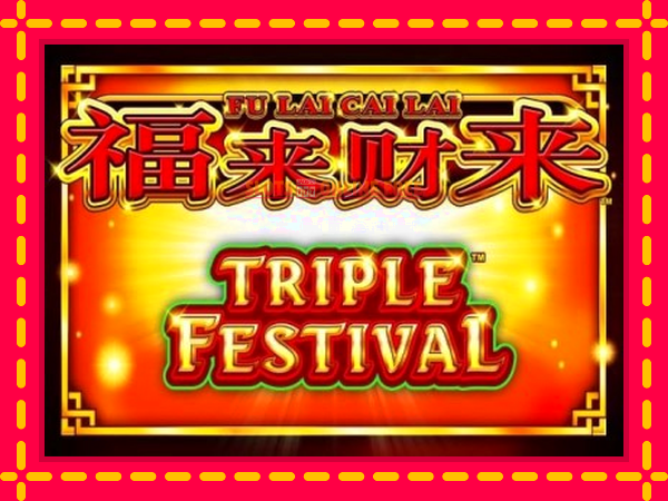 Spēļu automāts Fu Lai Cai Lai Triple Festival bezmaksas