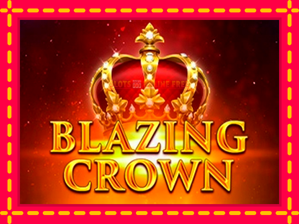 Spēļu automāts Blazing Crown bezmaksas