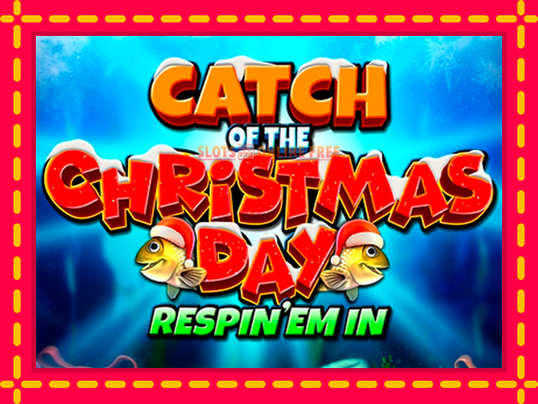 Spēļu automāts Catch of the Christmas Day Respin Em In bezmaksas