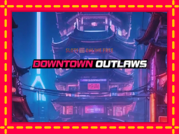 Spēļu automāts Downtown Outlaws bezmaksas