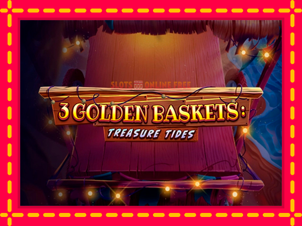 Spēļu automāts 3 Golden Baskets: Treasure Tides bezmaksas