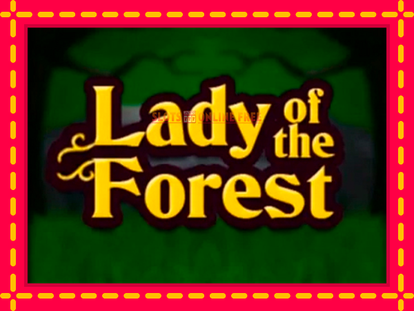 Spēļu automāts Lady of the Forest bezmaksas