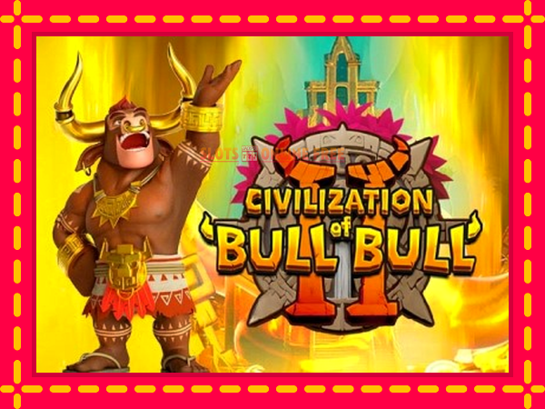 Spēļu automāts Civilization of Bull Bull II bezmaksas