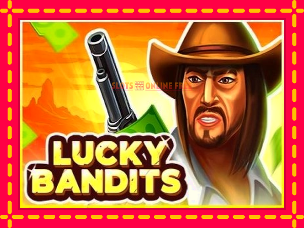 Spēļu automāts Lucky Bandits bezmaksas