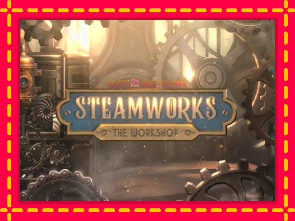 Spēļu automāts Steamworks - The Workshop bezmaksas