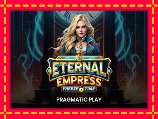 Spēļu automāts Eternal Empress Freeze Time bezmaksas