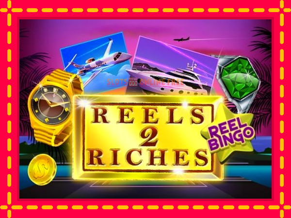 Spēļu automāts Reels 2 Riches with Reel Bingo bezmaksas