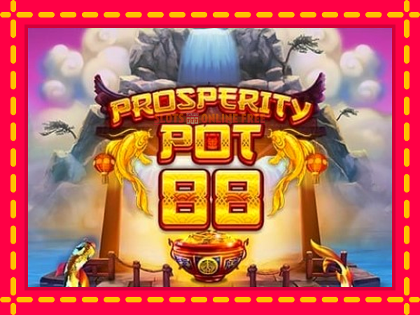 Spēļu automāts Prosperity Pot 88 bezmaksas