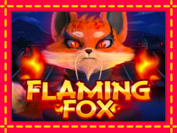 Spēļu automāts Flaming Fox bezmaksas