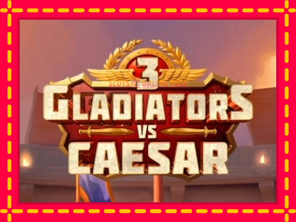 Spēļu automāts 3 Gladiators Vs Caesar bezmaksas