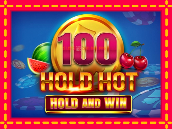 Spēļu automāts 100 Hold Hot Hold and Win bezmaksas