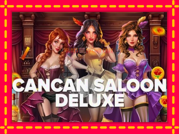 Spēļu automāts Cancan Saloon Deluxe bezmaksas