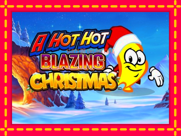 Spēļu automāts A Hot Hot Blazing Christmas bezmaksas