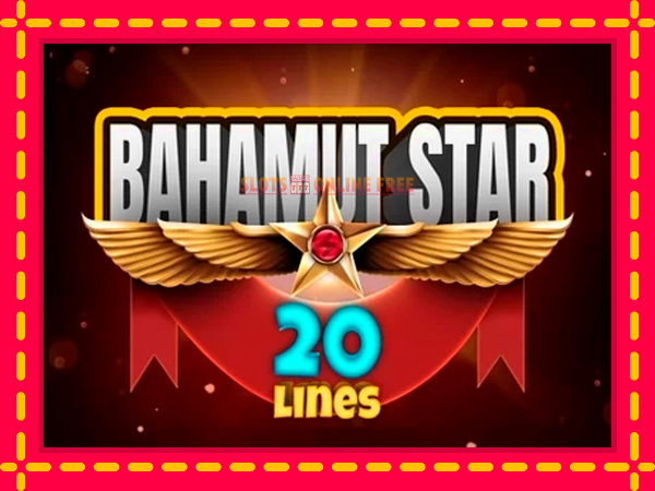 Spēļu automāts Bahamut Star 20 Lines bezmaksas