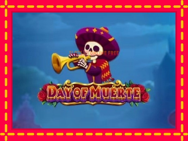 Spēļu automāts Day of Muerte bezmaksas