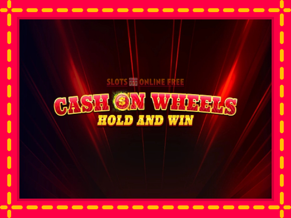 Spēļu automāts Cash on Wheels Hold and Win bezmaksas