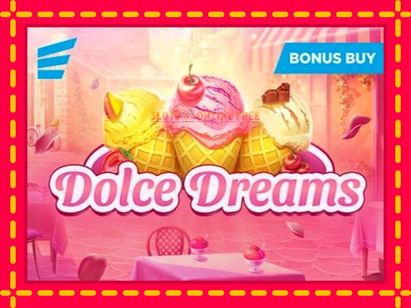 Spēļu automāts Dolce Dreams bezmaksas