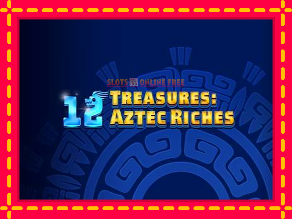 Spēļu automāts 12 Treasures: Aztec Riches bezmaksas